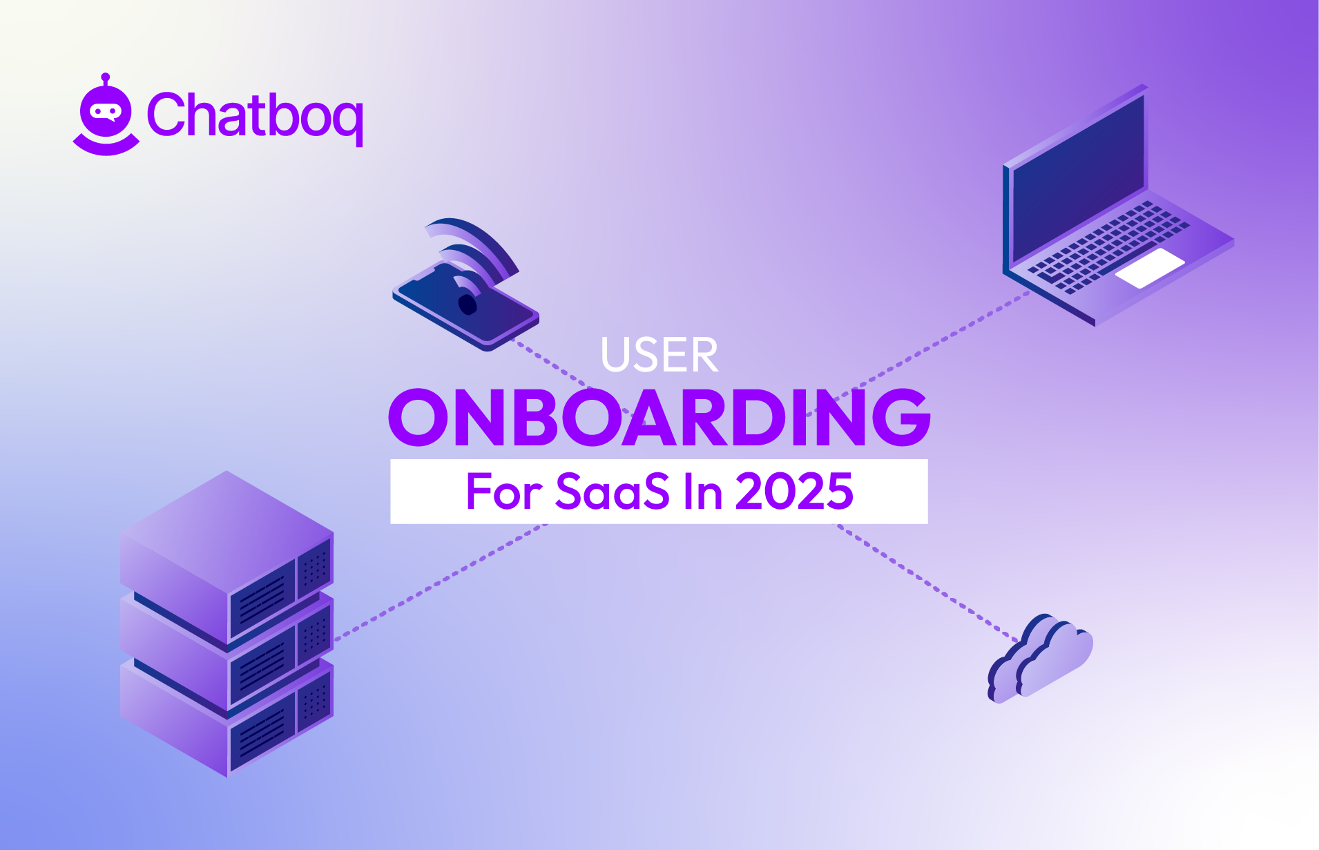 User Onboarding for SaaS 2025: In-App Chat, Tours, and Tip
